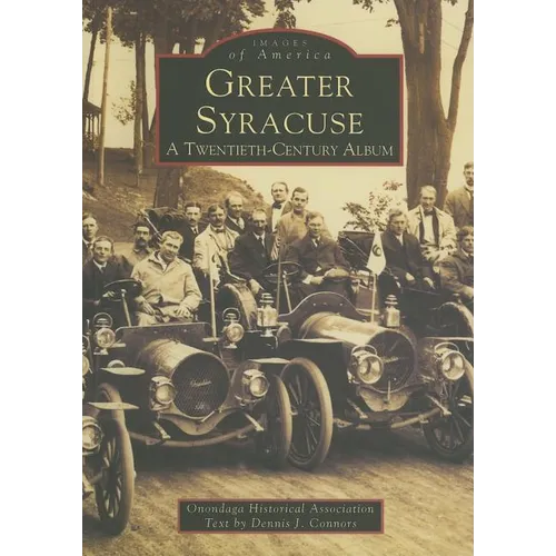 Greater Syracuse: A Twentieth-Century Album