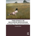 The Ethics of Inclusive Education: Presenting a New Theoretical Framework - Paperback