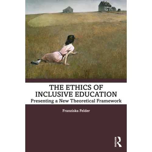 The Ethics of Inclusive Education: Presenting a New Theoretical Framework - Paperback