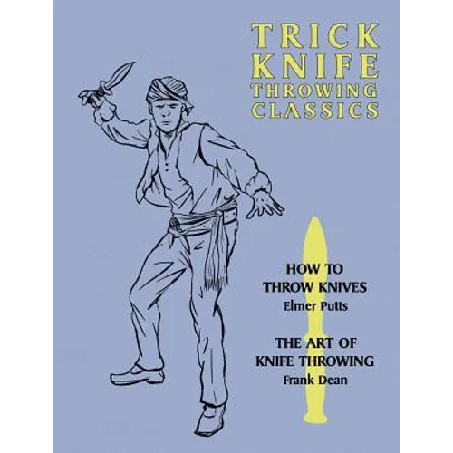 Trick Knife Throwing Classics: How to Throw Knives / The Art of Knife Throwing