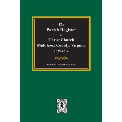 The Parish Register of Christ Church, Middlesex County, Virginia, 1625-1812