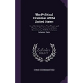 The Political Grammar of the United States: Or, a Complete View of the Theory and Practice of the General and State Governments, With the Relations Be