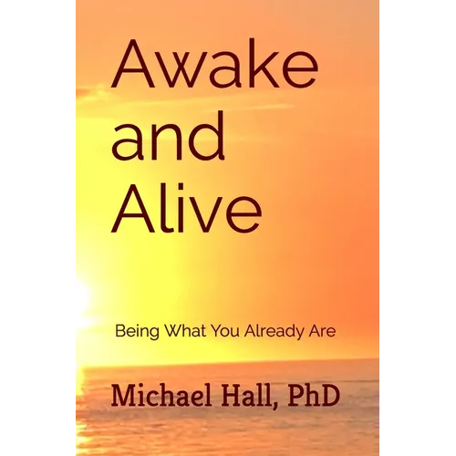 Awake and Alive: Being What You Already Are - Paperback