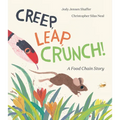Creep, Leap, Crunch! a Food Chain Story - Hardcover