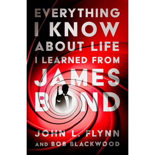 Everything I Know about Life I Learned from James Bond - Paperback