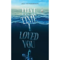 That Time I Loved You - Hardcover