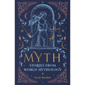 Myth: Stories from World Mythology - Hardcover
