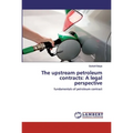 The upstream petroleum contracts: A legal perspective - Paperback