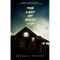 The Last of What I Am - Paperback