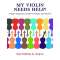 My Violin Needs Help!: A Repair Diagnostics Guide for Players and Teachers - Paperback