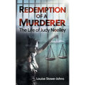 Redemption of a Murderer: The Judy Neelley Story - Hardcover