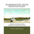 Washington State Penitentiary: A Short Conversational History of the First Century