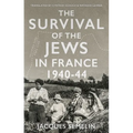 The Survival of the Jews in France, 1940-44 - Hardcover