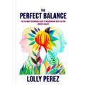 The Perfect Balance: The Ultimate Beginners Guide to Microdosing with LSD for Mental Health - Paperback
