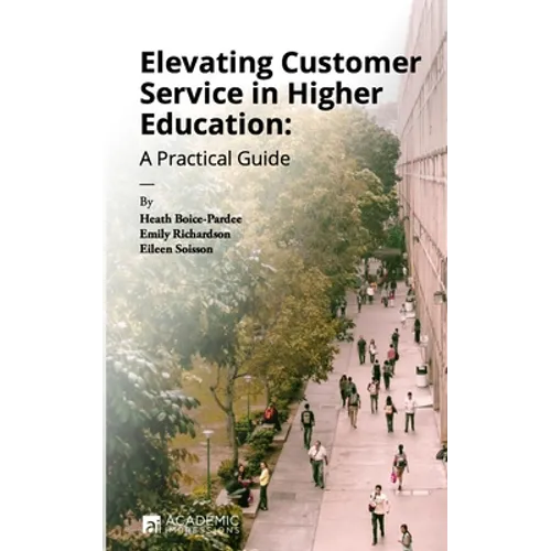 Elevating Customer Service in Higher Education: A Practical Guide - Paperback