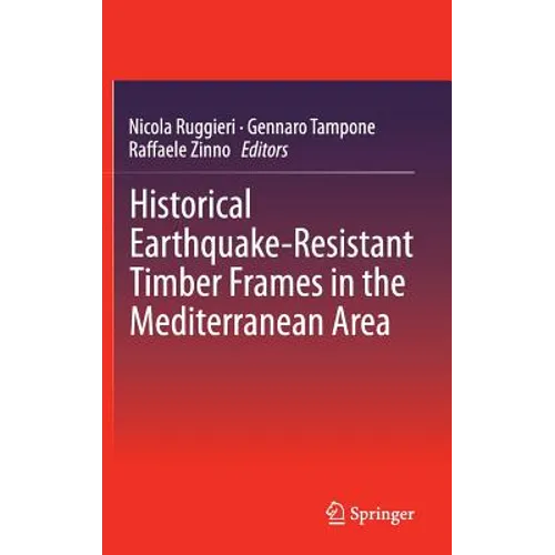 Historical Earthquake-Resistant Timber Frames in the Mediterranean Area - Hardcover