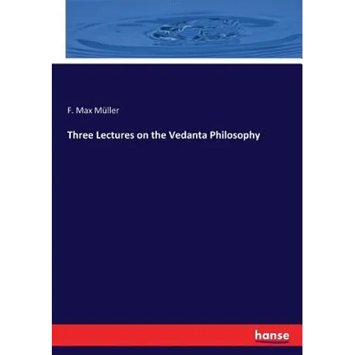 Three Lectures on the Vedanta Philosophy - Paperback