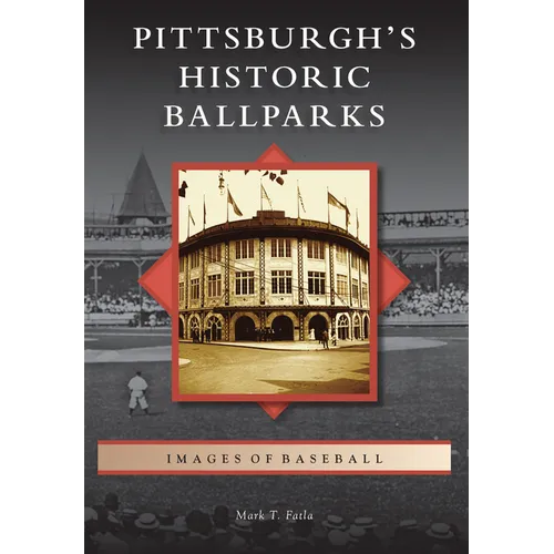 Pittsburgh's Historic Ballparks - Paperback