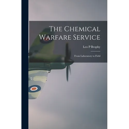 The Chemical Warfare Service; From Laboratory to Field