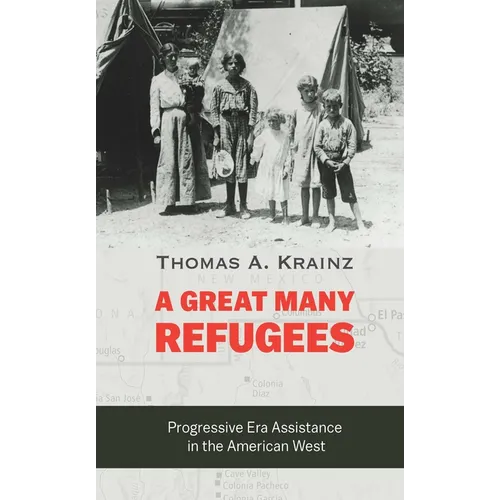 A Great Many Refugees: Progressive Era Assistance in the American West