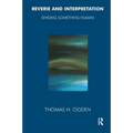 Reverie and Interpretation: Sensing Something Human - Paperback