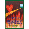 The Spiritual Engineering of Sacred Ecstasy - Paperback