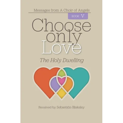 Choose Only Love: The Holy Dwelling - Paperback