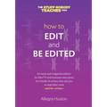 How to Edit and Be Edited: A Guide for Writers and Editors - Paperback