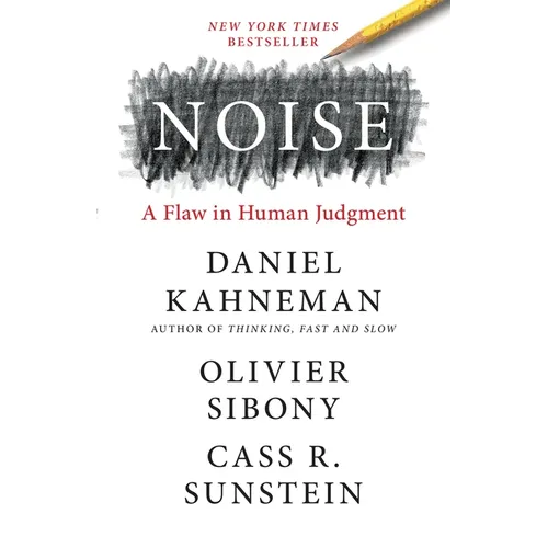 Noise: A Flaw in Human Judgment - Hardcover