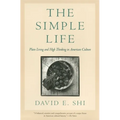 The Simple Life: Plain Living and High Thinking in American Culture