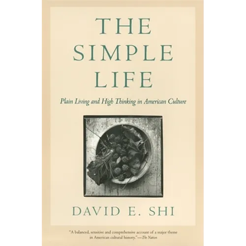 The Simple Life: Plain Living and High Thinking in American Culture