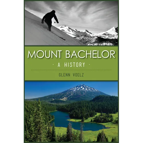 Mount Bachelor: A History - Paperback