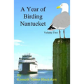 A Year of Birding Nantucket: Volume Two - Paperback