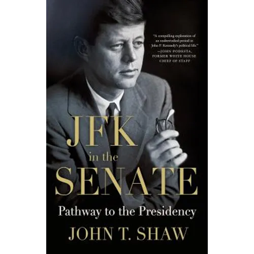 JFK in the Senate: Pathway to the Presidency - Paperback
