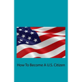How To Become A U.S. Citizen