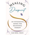 Healing Disquiet: An Integrative Model for Relational Therapy - Paperback