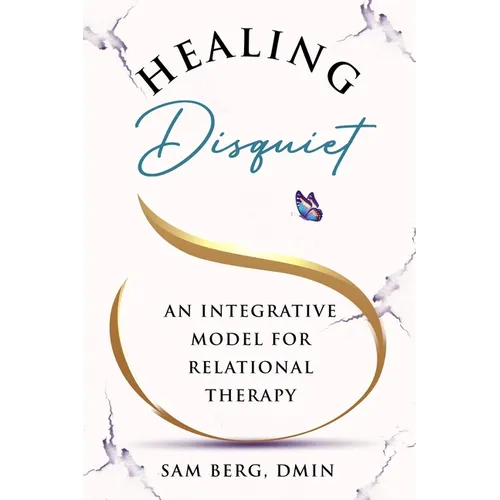Healing Disquiet: An Integrative Model for Relational Therapy - Paperback