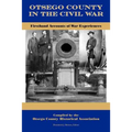 Otsego County in the Civil War: Firsthand Accounts of War Experiences