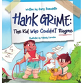 Hank Grime The Kid Who Couldn't Rhyme - Hardcover