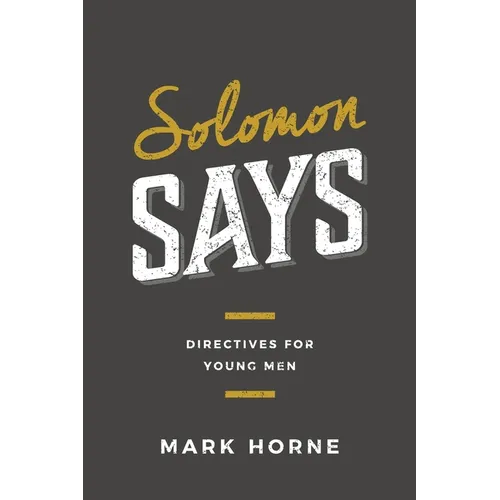 Solomon Says: Directives for Young Men - Paperback