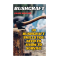 Bushcraft: 30 Bushcraft Skills You Need To Know To Survive