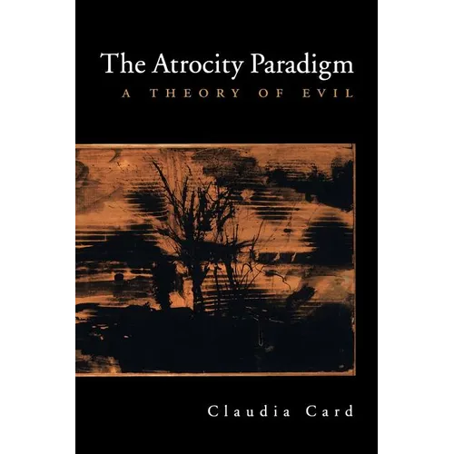 The Atrocity Paradigm: A Theory of Evil - Paperback