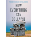 How Everything Can Collapse: A Manual for Our Times - Paperback