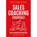 Sales Coaching Essentials: How to Transform Your Sales Team - Paperback