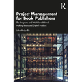 Project Management for Book Publishers: The Programs and Workflows Behind Making Books and Digital Products - Paperback
