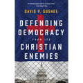 Defending Democracy from Its Christian Enemies - Hardcover