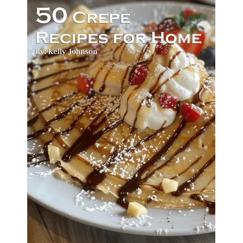 50 Crepe Recipes for Home - Paperback