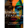 Striking Features: Psychoanalysis and Racial Passing Narratives - Paperback