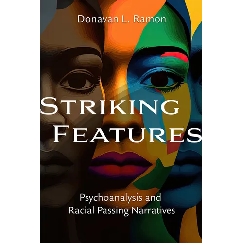Striking Features: Psychoanalysis and Racial Passing Narratives - Paperback