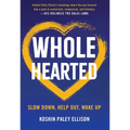 Wholehearted: Slow Down, Help Out, Wake Up - Paperback